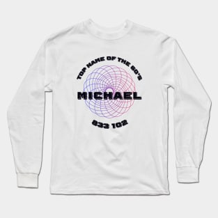 Michael - Most Popular Name of the Sixties Long Sleeve T-Shirt